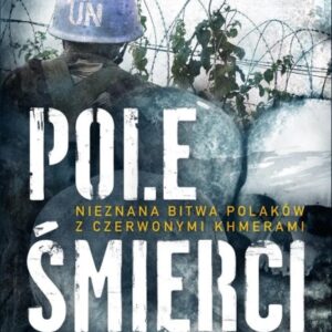 .Pole Śmierci. Nieznana bitwa Polaków z ...