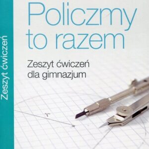 Policzmy to razem 2 Zeszyt ćwiczeń. Gimnazjum