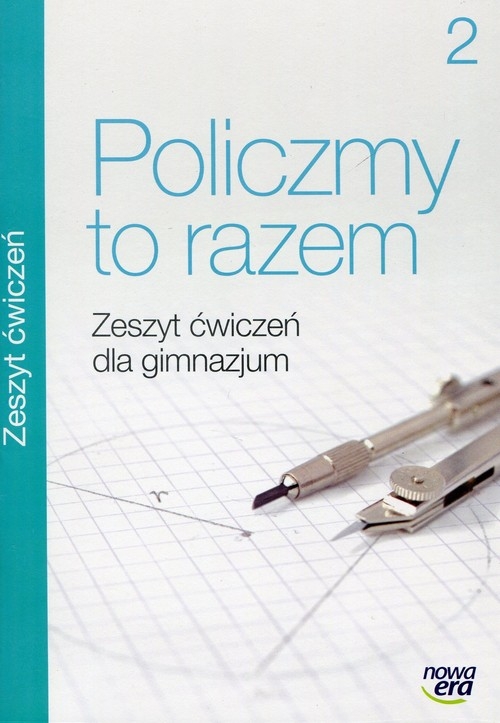 Policzmy to razem 2 Zeszyt ćwiczeń. Gimnazjum