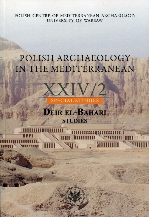 Polish Archaelogy in the Mediterranean 24/2. Special Studies. Deir El-Bahari. Studies