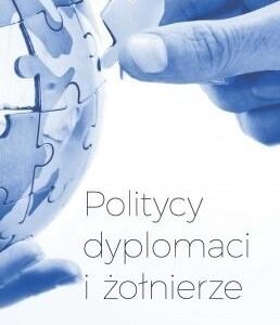 Politycy dyplomaci i żołnierze