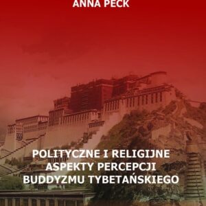 Polityczne i religijne aspekty percepcji buddyzmu tybetańskiego, tom I. Przegląd perspektyw i interpretacji. Perspektywa protestancka