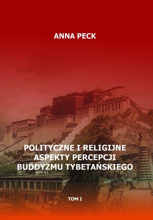 Polityczne i religijne aspekty percepcji buddyzmu tybetańskiego, tom I. Przegląd perspektyw i interpretacji. Perspektywa protestancka