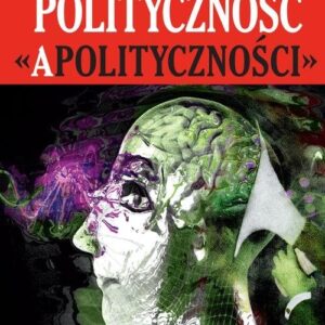 Polityczność ?apolityczności?. Policja, CBA i prokuratura w ?IV RP?
