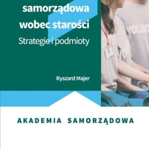 Polityka samorządowa wobec starości. Strategie i podmioty