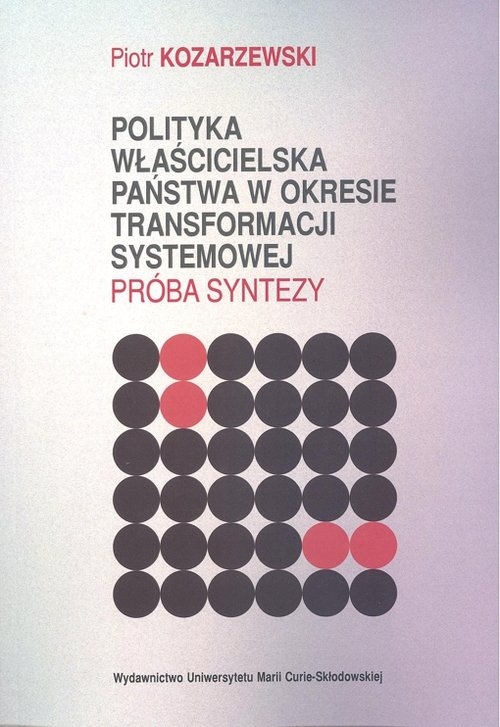 Polityka właścicielska państwa w okresie transformacji systemowej. Próba syntezy