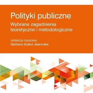 Polityki publiczne - wybrane zagadnienia teoretyczne i metodologiczne