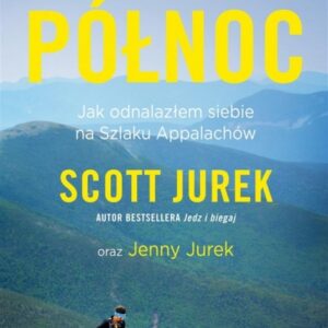 Północ. Jak odnalazłem siebie na Szlaku Appalachów