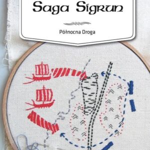 Północna Droga. Tom 1. Saga Sigrun