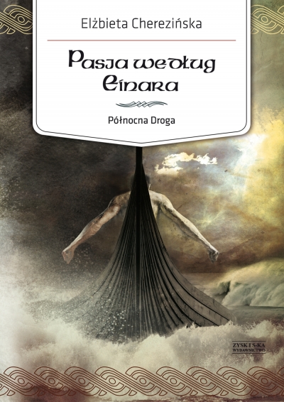Północna Droga. Tom 3. Pasja według Einara