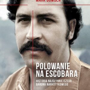 Polowanie na Escobara. Historia najsłynniejszego barona narkotykowego