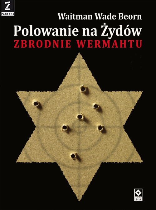 Polowanie na Żydów. Zbrodnie Wehrmachtu