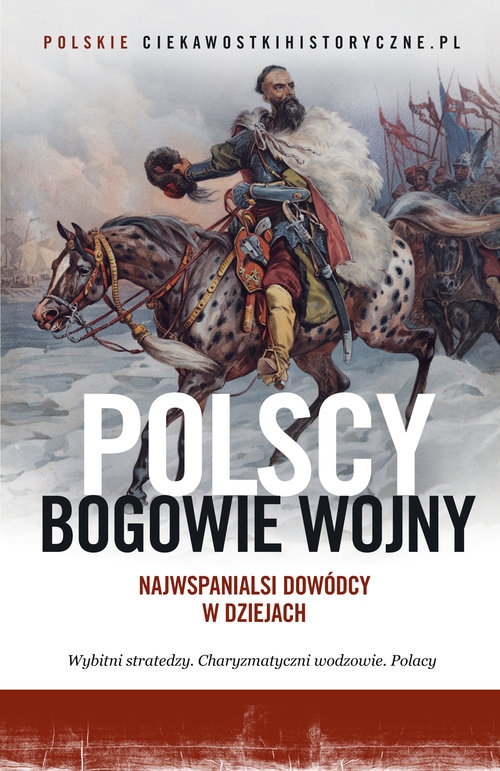 Polscy bogowie wojny.. Najwspanialsi dowódcy w dziejach