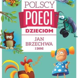 Polscy Poeci Dzieciom Jan Brzechwa i Inni