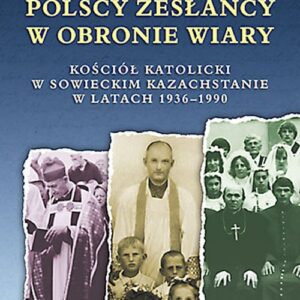Polscy zesłańcy w obronie wiary