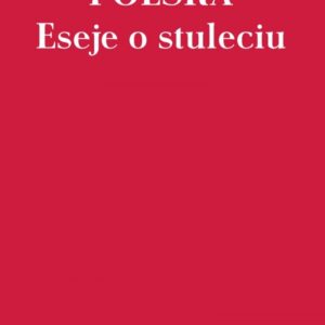 Polska 100 lat Eseje