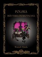 Polska Biżuteria Patriotyczna i pamiątki historyczne XIX i XX wieku