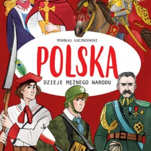 Polska Dzieje mężnego narodu