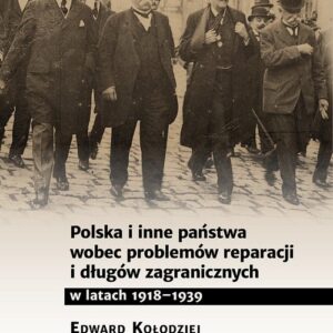 Polska i inne państwa wobec problemów reparacji i długów zagranicznych w latach 1918-1939
