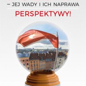 Polska - jej wady i ich naprawa. Perspektywy!