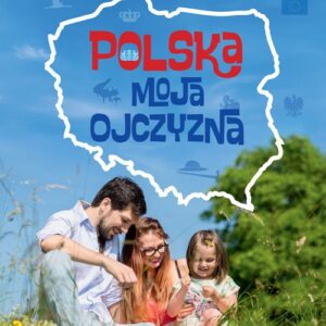 Polska moja ojczyzna. Rodzinna encyklopedia ilustrowana