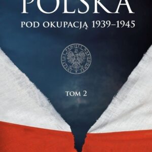 Polska pod okupacją 1939-1945 Tom 2
