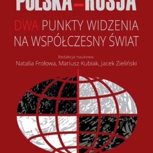 Polska Rosja. Dwa punkty widzenia na współczesny świat