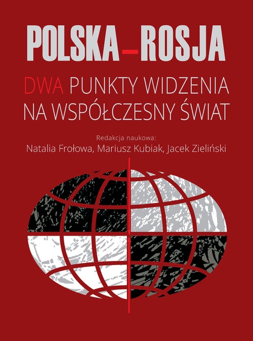 Polska Rosja. Dwa punkty widzenia na współczesny świat