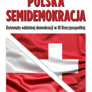 Polska semidemokracja. Dylematy oddolnej demokracji w III Rzeczpospolitej