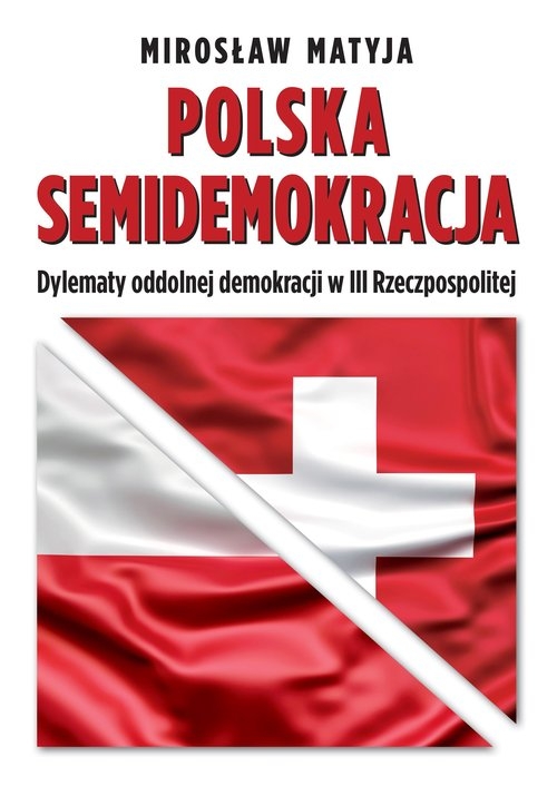 Polska semidemokracja. Dylematy oddolnej demokracji w III Rzeczpospolitej
