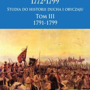 Polska w czasie trzech rozbiorów, 1772-1799. Tom III 1791-1799