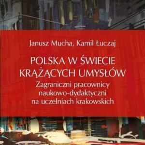 Polska w świecie krążących umysłów. Zagraniczni pracownicy naukowo-dydaktyczni na uczelniach krakowskich