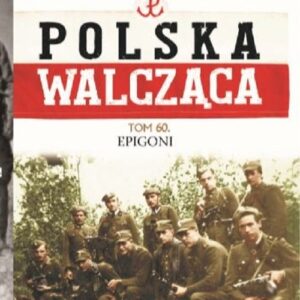 Polska Walcząca Tom 60. Epigoni