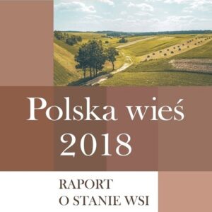 Polska wieś 2018. Raport o stanie wsi