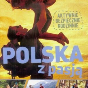 Polska z pasją. Aktywnie, bezpiecznie, rodzinnie