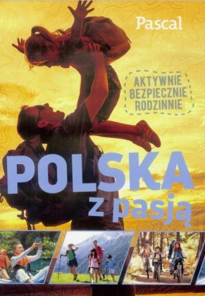 Polska z pasją. Aktywnie, bezpiecznie, rodzinnie