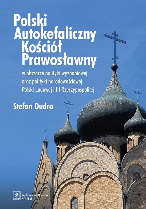 Polski Autokefaliczny Kościół Prawosławny w obszarze polityki wyznaniowej oraz polityki narodowościo