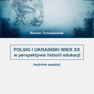 Polski i Ukraiński wiek XX w perspektywie historii edukacji