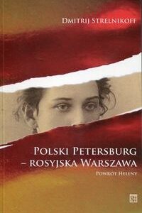 Polski Petersburg rosyjska Warszawa. Powrót Heleny