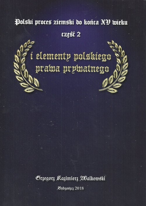 Polski proces ziemski do końca XV wieku Cz.2. i elementy polskiego prawa prywatnego