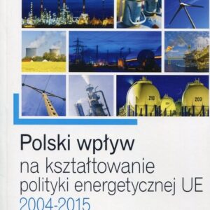 Polski wpływ na kształtowanie polityki energetycznej UE. 2004-2015