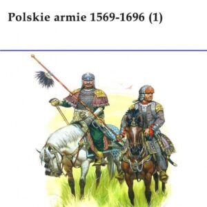Polskie armie 1569-1696 T.1