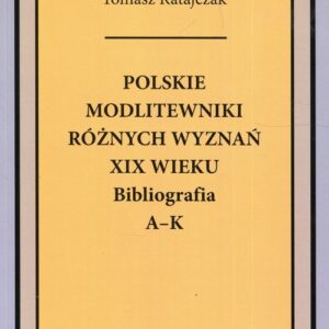 Polskie modlitewniki różnych wyznań XIX wieku. Bibliografia A-K