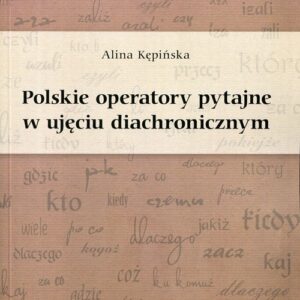 Polskie operatory pytajne w ujęciu diachronicznym