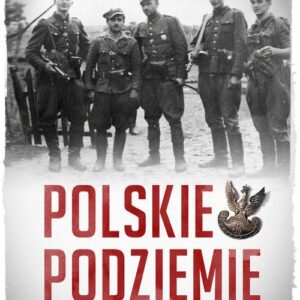 Polskie podziemie w oczach wroga. Tajny raport dowództwa niemieckiego wywiadu gen. Reinharda Gehlena
