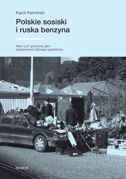 Polskie sosiski i ruska benzyna. Mały ruch graniczny jako eksperyment prawny dobrego sąsiedztwa