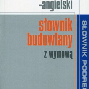Polsko-angielski słownik budowlany z wymową