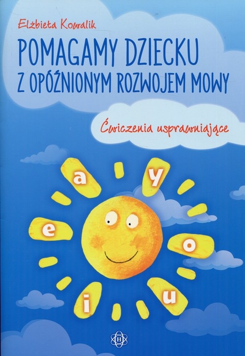 Pomagamy dziecku z opóźnionym rozwojem mowy. Ćwiczenia usprawniające