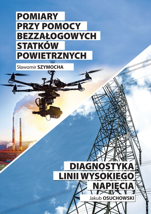 Pomiary przy pomocy bezzałogowych statków powietrznych. Diagnostyka linii wysokiego napięcia
