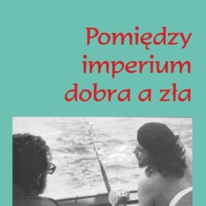 Pomiędzy imperium dobra a zła. Moja podróż do Caracas i Hawany